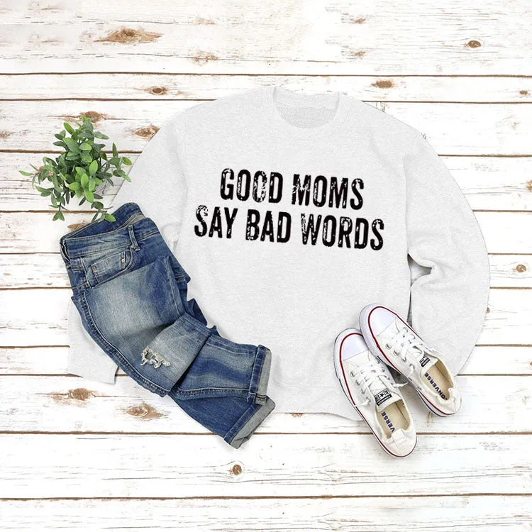 GOOD MOMS SAY Pullover Round Neck Tops Long Sleeve Loose Print Sweatshirt