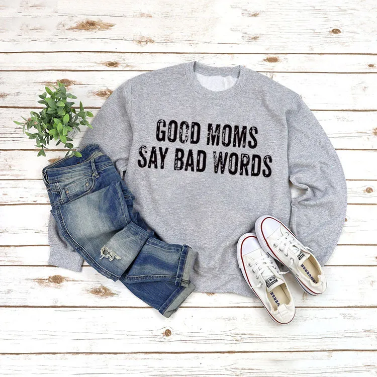 GOOD MOMS SAY Pullover Round Neck Tops Long Sleeve Loose Print Sweatshirt