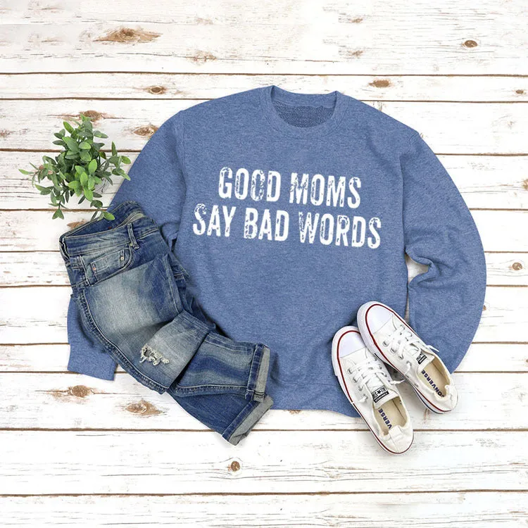 GOOD MOMS SAY Pullover Round Neck Tops Long Sleeve Loose Print Sweatshirt