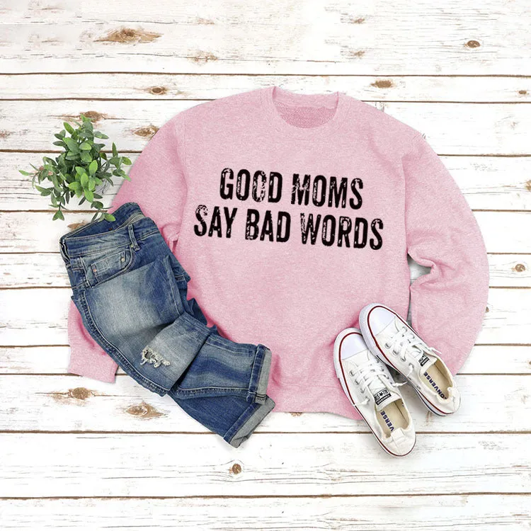 GOOD MOMS SAY Pullover Round Neck Tops Long Sleeve Loose Print Sweatshirt