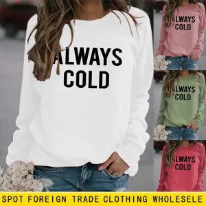 Round Neck Tops Long Sleeve ALWAYS COLD Print Loose Sweatshirt